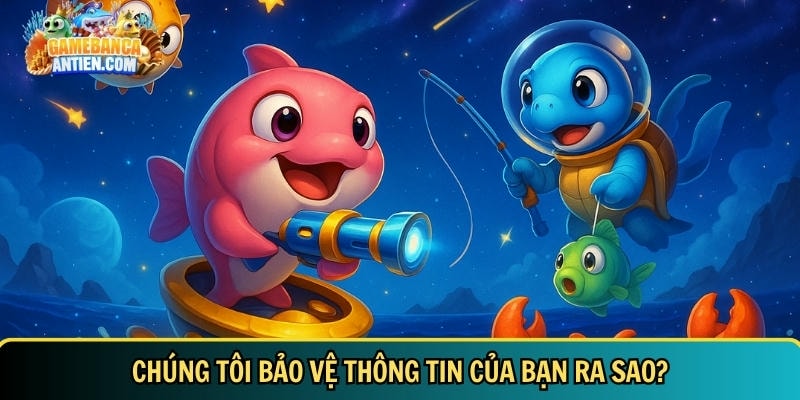 Khám phá chính sách bảo mật của trang bắn cá đổi thưởng 3 Khám phá cách thức chúng tôi bảo vệ thông tin người dùng