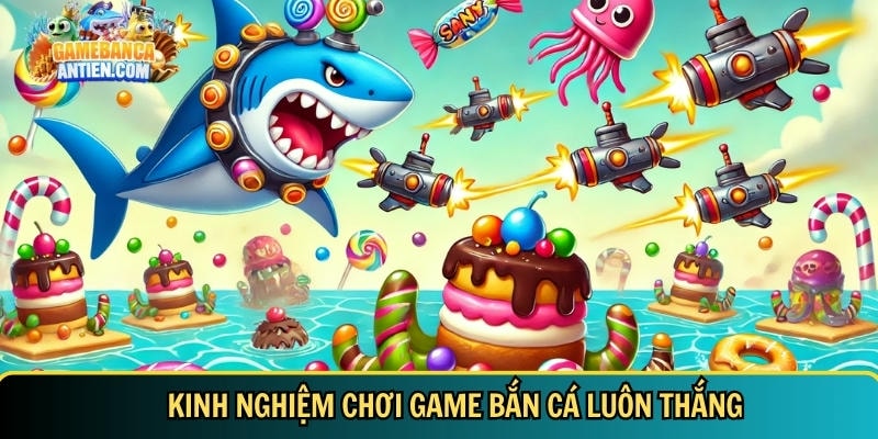 Game Bắn Cá | Top 22+ Game Bắn Cá Đổi Thưởng Hot Nhất Việt Nam 6 Tổng hợp kinh nghiệm chơi game bắn cá luôn thắng